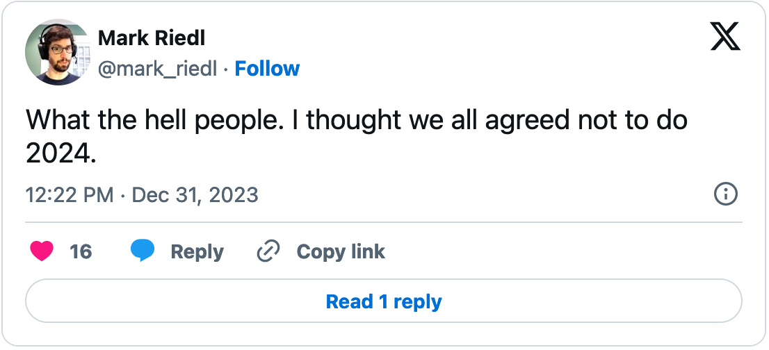 December 31, 2023 tweet from Mark Riedl reading, "What the hell people. I thought we all agreed not to do 2024."