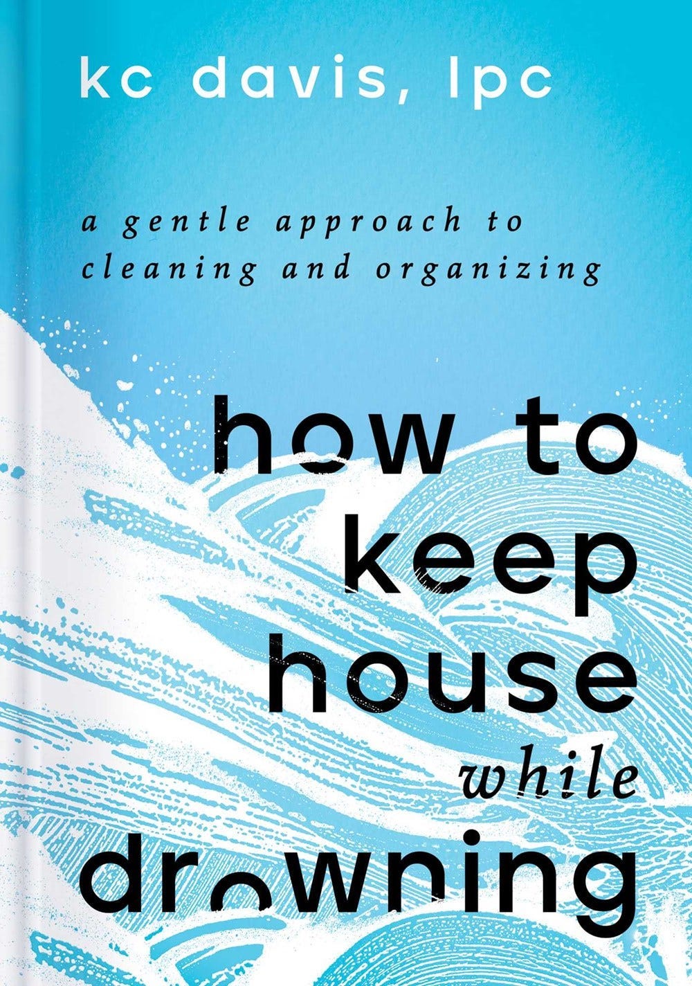“How to Keep House While Drowning” Book Cover