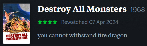 screenshot of LetterBoxd review of Destroy All Monsters, watched April 7, 2024: you cannot withstand fire dragon