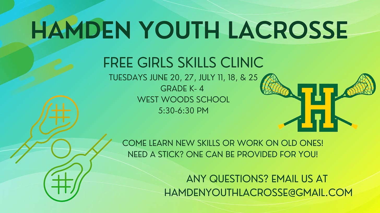 May be an image of text that says 'HAMDEN YOUTH LACROSSE FREE GIRLS SKILLS CLINIC TUESDAYS JUNE 20 27, JULY 11, 18, 25 GRADE WEST WOODS SCHOOL 5:30-6:30 PM H COME LEARN NEW SKILLS OR WORK ON OLD ONES! NEED A STICK? ONE CAN BE PROVIDED FOR YOU! # ANY QUESTIONS? EMAIL US AT HAMDENYOUTHLACROSSE@GMAIL.COM'