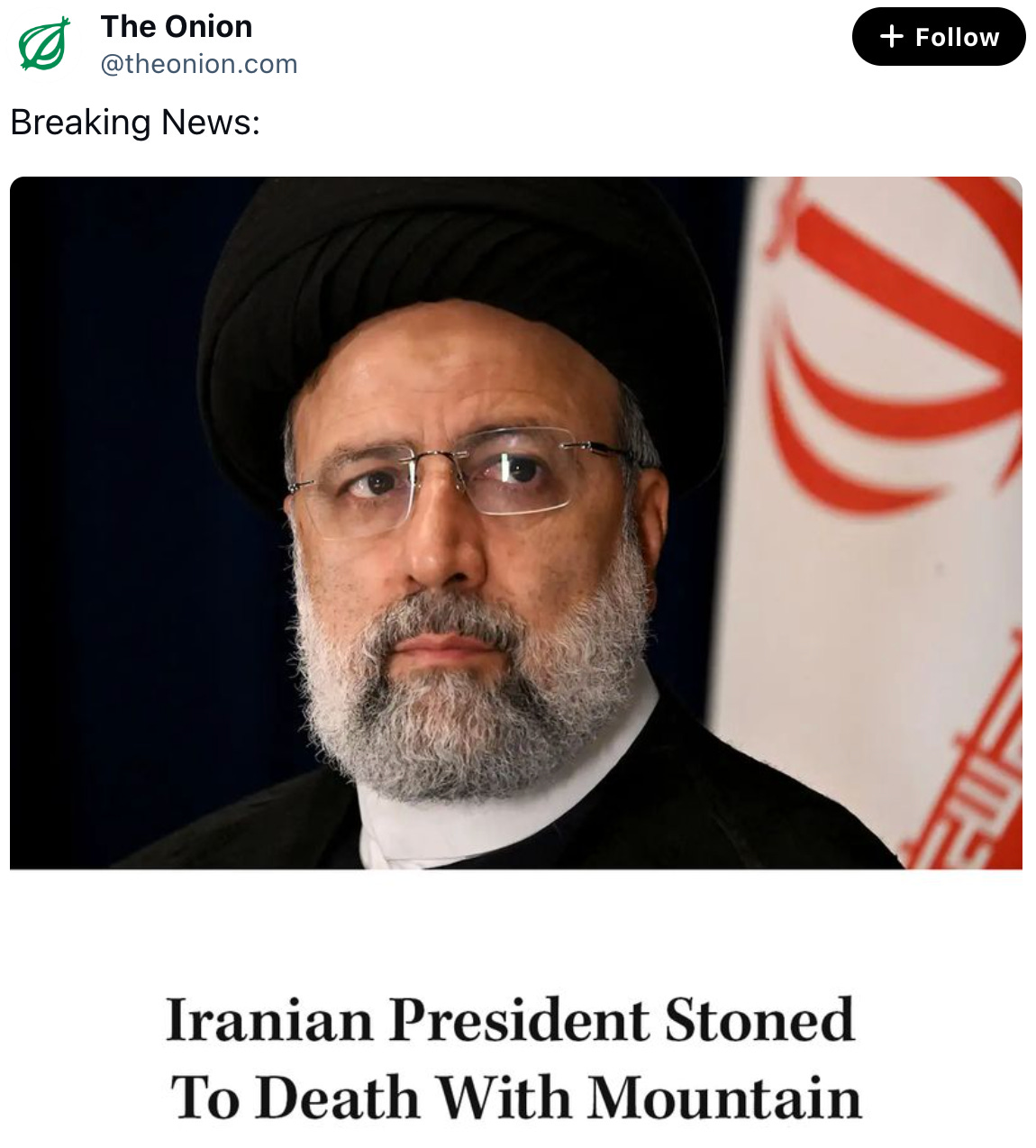 The Onion @theonion.com Breaking News: Iranian President Stoned To Death With Mountain