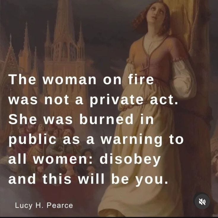 This may contain: a woman standing in front of a painting with the quote, the woman on fire was not a private act she was burned in public as a warning to all women disobey and this will be you