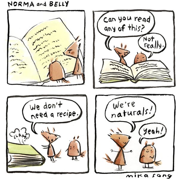 Norma and Belly, two squirrels, look at a page in an open book. Norma asks, “Can you read any of this?” “Not really,” Belly replies. Norma shuts the book and says, “We don’t need a recipe. We’re naturals!” “Yeah!” Belly exclaims.