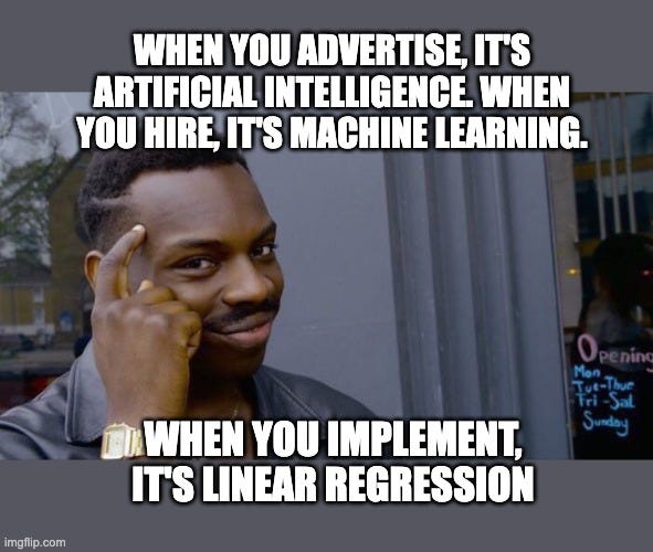 Roll Safe Think About It Meme | WHEN YOU ADVERTISE, IT'S ARTIFICIAL INTELLIGENCE. WHEN YOU HIRE, IT'S MACHINE LEARNING. WHEN YOU IMPLEMENT, IT'S LINEAR REGRESSION | image tagged in memes,roll safe think about it | made w/ Imgflip meme maker