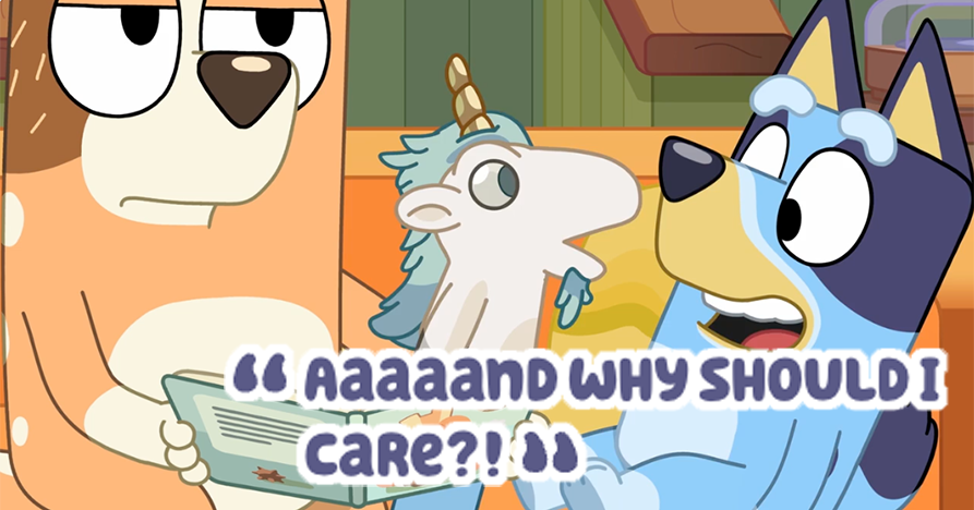 Unicorse from Bluey saying “Aaaaand why should I care‽”