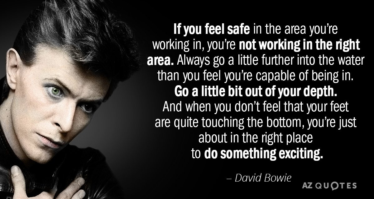 David Bowie quote: If you feel safe in the area you're working in...