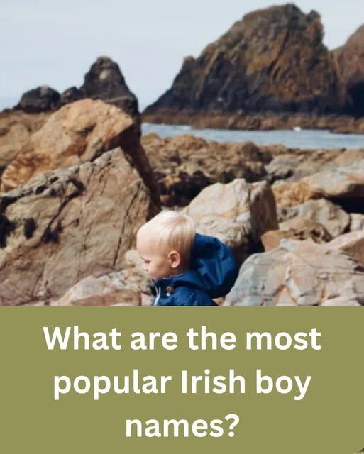May be an image of 1 person and text that says "What are the most popular Irish boy names?"