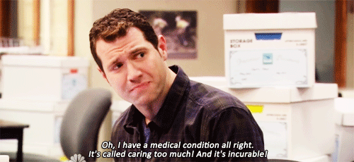 Craig from Parks & Rec: Oh, I have a medical condition all right. It's called caring too much! And it's incurable!