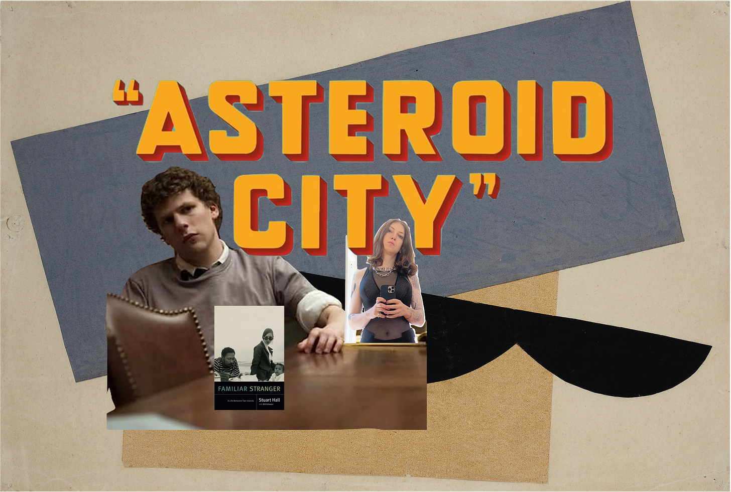 Collage of the poster title "Asteroid City" above, below that a cut out of Jesse Eisenberg playing Mark Zuckerberg in the Social Network (2010) leaning on a desk. On the desk is a book over of "Familiar Stranger" by Stuart Hall. It shows Stuart, his wife Catherine, and their child on a table in front of the open sea. Finally a cut out of Hannah Baer between the T and Y of City in a classic mirror selfie pose.