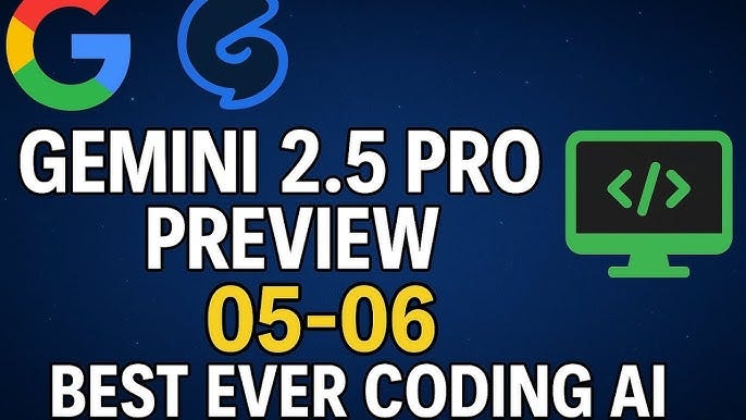 Google Gemini 2.5 Pro Preview 05-06 : Best Coding LLM