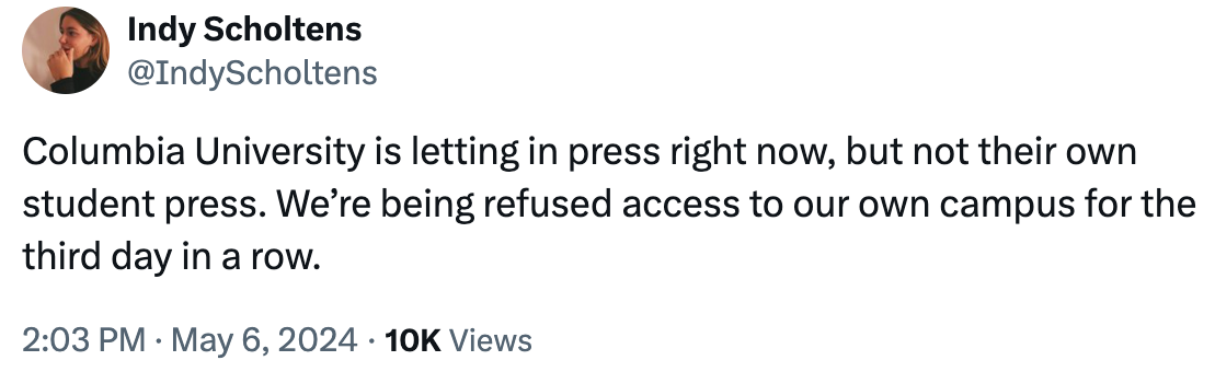 Columbia University is letting in press right now, but not their own student press. We're being refused access to our own campus for the third day in a row.