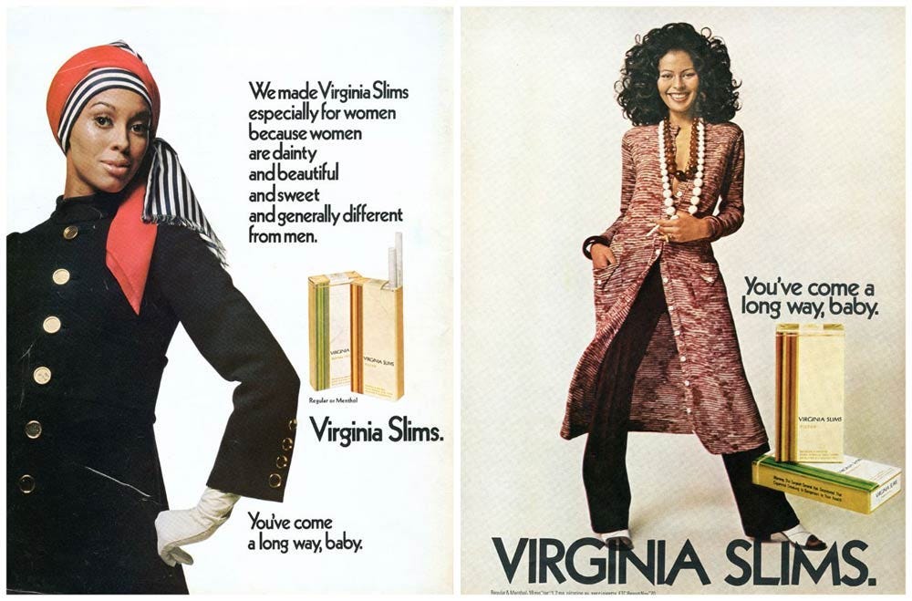 Virginia Slims ads from their “You’ve come a long way, baby” campaign.