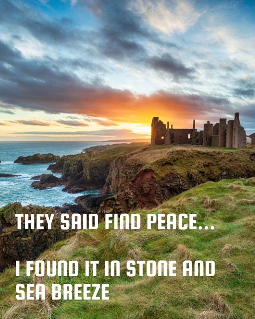 May be an image of castle and text that says "THEY SAID FIND PEACE... I FOUND IT เก STONE AND SEA BREEZE"