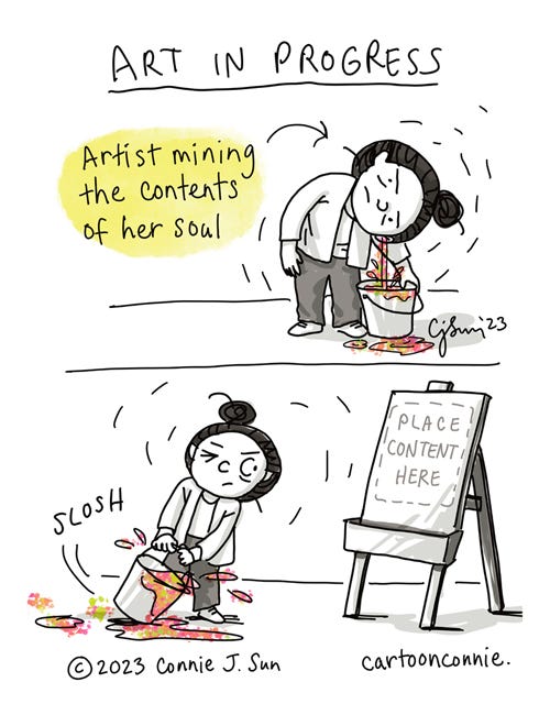 Art in Progress [2-panel comic of a cartoon girl with a bun, pouring out the colorful contents of her head into a paint bucket, titled "Art in Progress." Black and white, except for the multicolor accent. Panel 1: Girl's head is tipped over a bucket, with color paint coming out of her ears. Caption with an arrow: "Artist mining the contents of her soul." Panel 2: Girl drags a sloshing bucket purposely toward an easel and empty canvas that is embossed with the instructions, "Place content here." Cartoon illustration by Connie Sun, cartoonconnie, 2023.