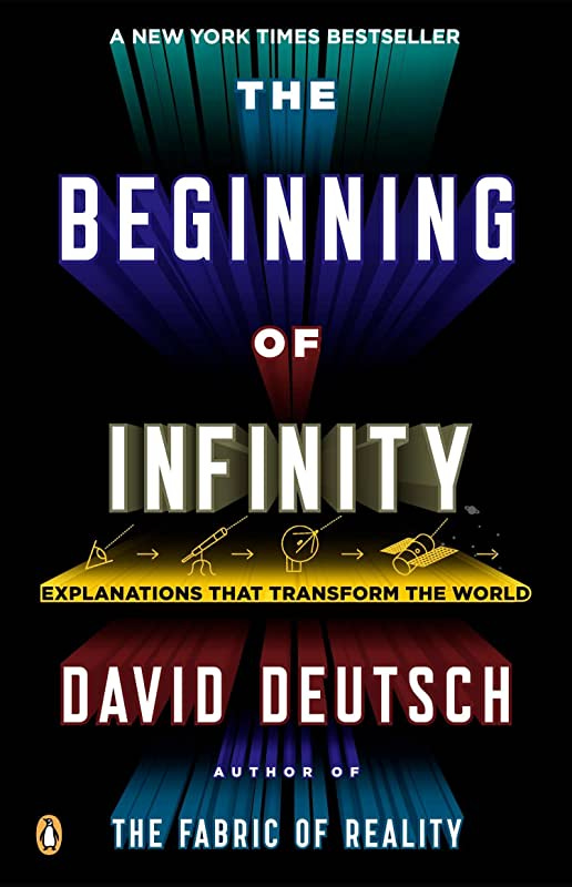 The Beginning of Infinity: Explanations That Transform the World: David  Deutsch: 9780143121350: Amazon.com: Books