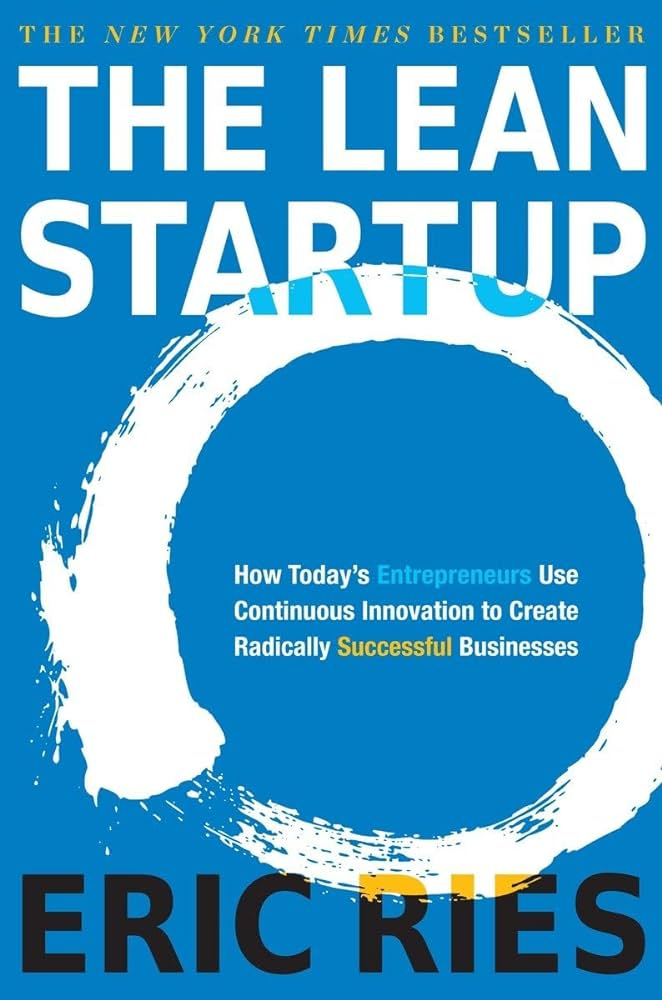 The Lean Startup: How Today's Entrepreneurs Use Continuous Innovation to  Create Radically Successful Businesses: Ries, Eric: 9780307887894:  Amazon.com: Books
