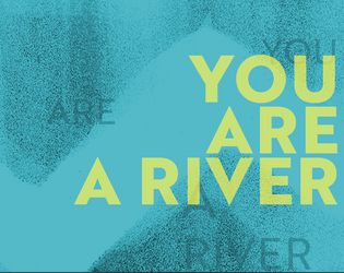You Are A River