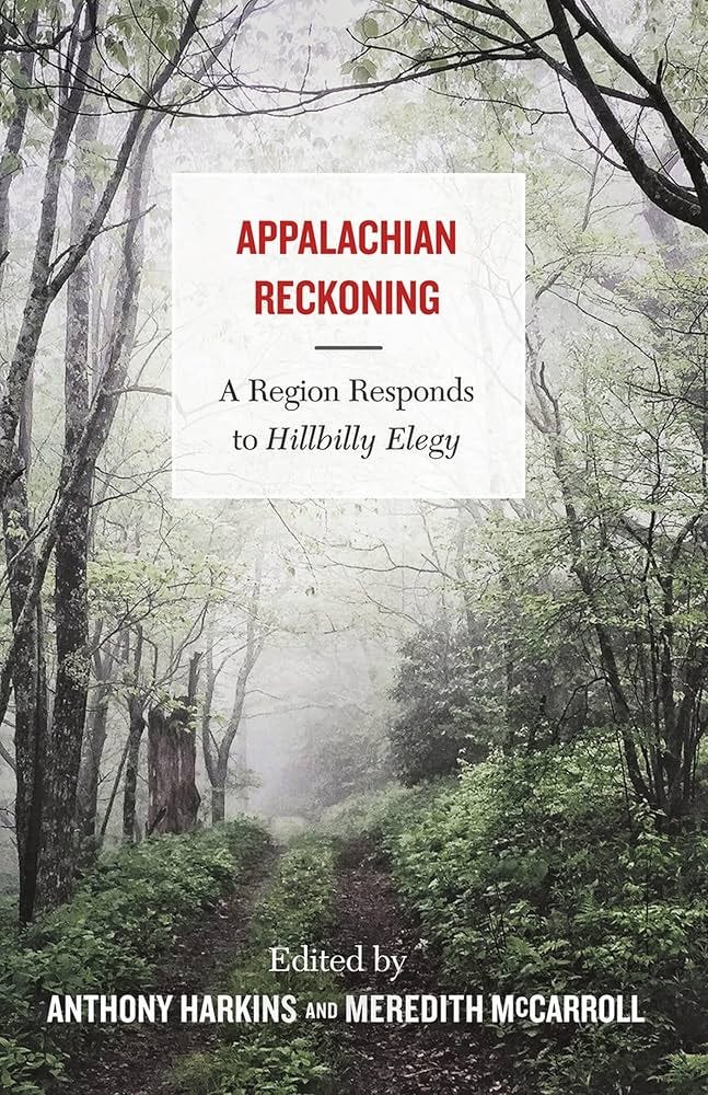 Appalachian Reckoning: A Region Responds to Hillbilly Elegy: Harkins,  Anthony, McCarroll, Meredith: 9781946684790: Amazon.com: Books