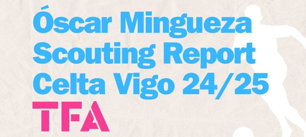 Óscar Mingueza Scouting Report Celta Vigo 2425