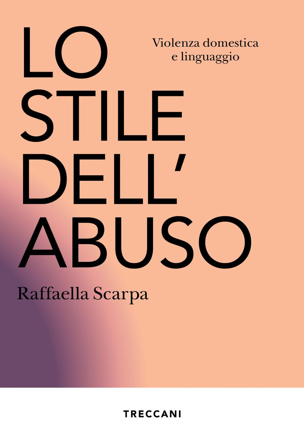 Lo stile dell'abuso. Violenza domestica e linguaggio. Nuova ediz. : Scarpa,  Raffaella: Amazon.it: Libri