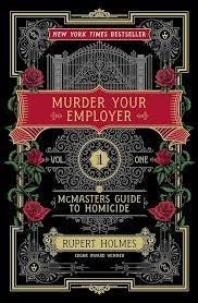 Murder Your Employer: The McMasters Guide to Homicide: 9781451648218:  Holmes, Rupert: Books - Amazon.com
