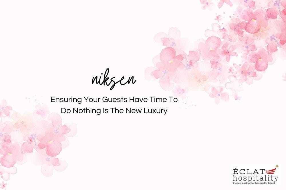 Niksen  Ensuring Your Guests Have Time To Do Nothing Is The New Luxury.jpg