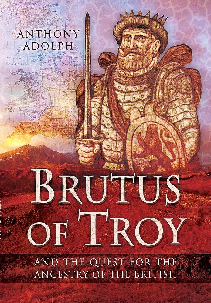 Amazon.com: Brutus of Troy: And the Quest for the Ancestry of the British:  9781473849174: Adolph, Anthony: Books