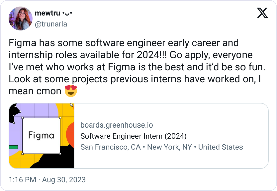 mewtru •ᴗ• @trunarla Figma has some software engineer early career and internship roles available for 2024!!! Go apply, everyone I’ve met who works at Figma is the best and it’d be so fun. Look at some projects previous interns have worked on, I mean cmon 😍