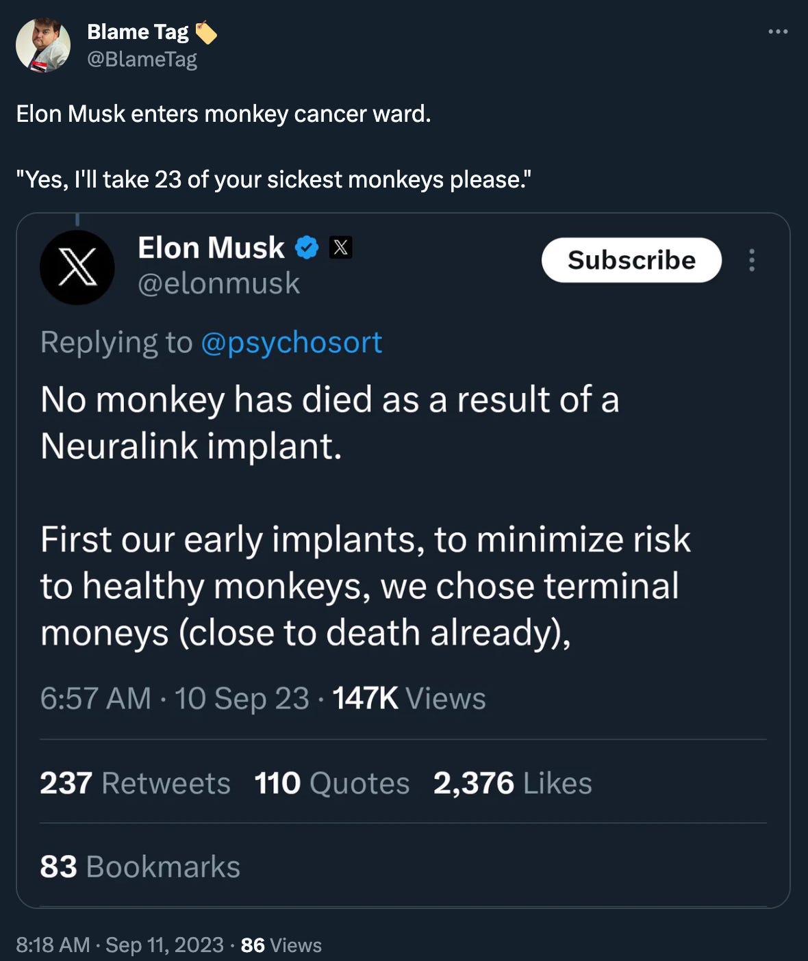 BlameTag posts: “Elon Musk enters monkey cancer ward. ‘Yes, I'll take 23 of your sickest monkeys please.’” quoting Musk’s tweet claiming “No monkey has died as a result of a Neuralink implant. First our early implants, to minimize risk to healthy monkeys, we chose terminal moneys (close to death already),” trailing comma [sic].