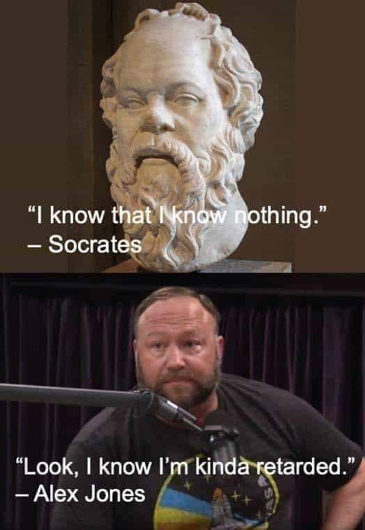 What a great philosopher Alex Jones is : r/memes