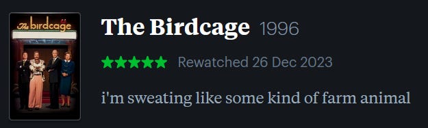 screenshot of LetterBoxd review of The Birdcage, watched December 26, 2023: i’m sweating like some kind of farm animal