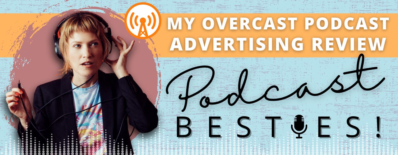 My Overcast Podcast Advertising Review, Podcast Besties