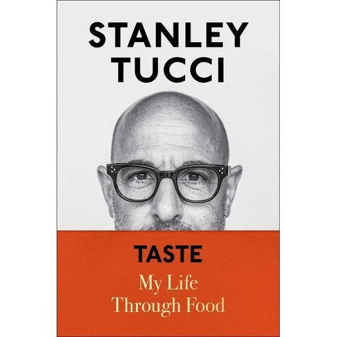 Taste - By Stanley Tucci (hardcover) : Target