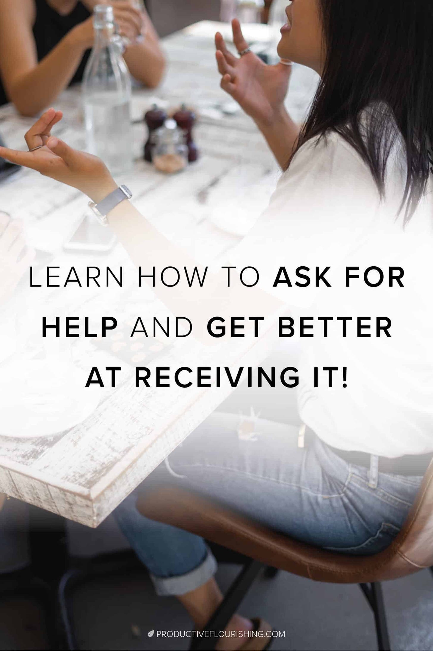 Learn How To Ask For Help and Get Better at Receiving It. Here are three ways I am learning to ask for and receive help. I used to suck at receiving help. What habits can you build to ask for and receive the help — that’s freely given in a relational exchange rather than a transaction — you need? #askingforhelp #selfimprovement #productiveflourishing