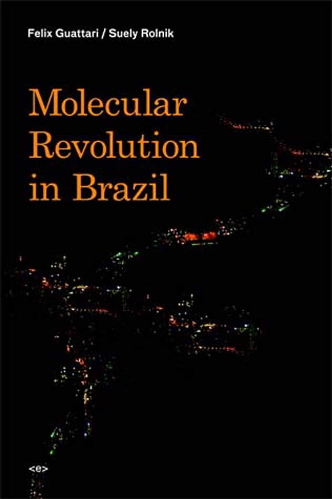 Molecular Revolution in Brazil... by Guattari, Felix