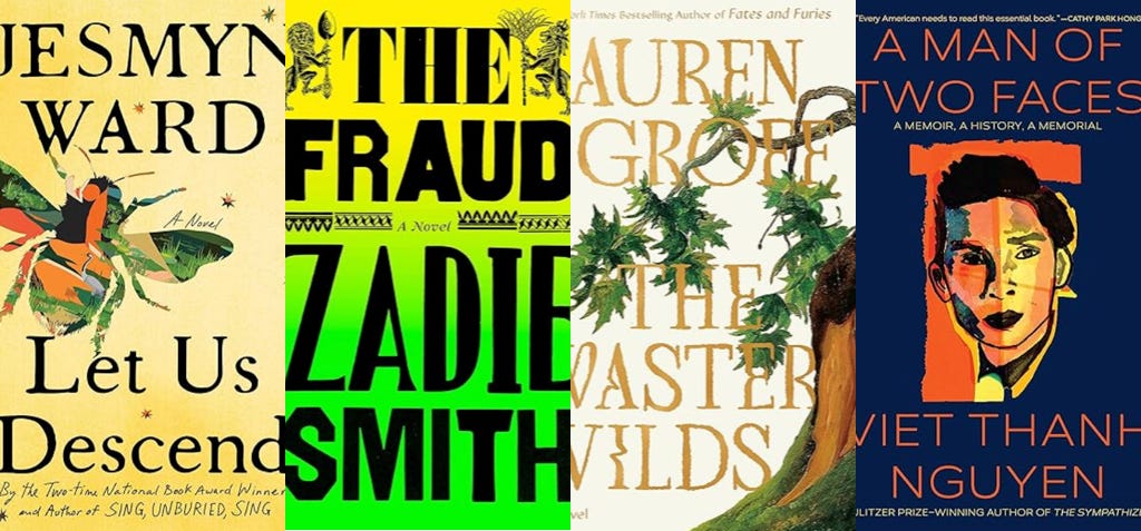 Book covers of Let Us Descend by Jesmyn Ward, The Fraud by Zadie Smith, The Vaster Wilds by Lauren Groff, and A Man of Two Faces by Viet Thanh Nguyen