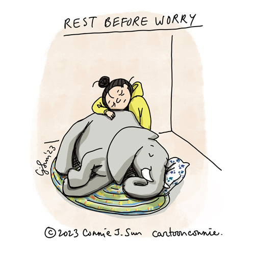 Rest Before Worry (Part 2) 2-panel illustration of a napping elephant and a cartoon girl with a bun, leaning against it. In panel 1, the girl asks, "Do you think things will be okay?" The elephant responds, "Ask me after my nap." In panel 2, the girl and the elephant both close their eyes on a rug, while the caption reads, "REST BEFORE WORRY." Original comic illustration by Connie Sun, cartoonconnie, 2023.