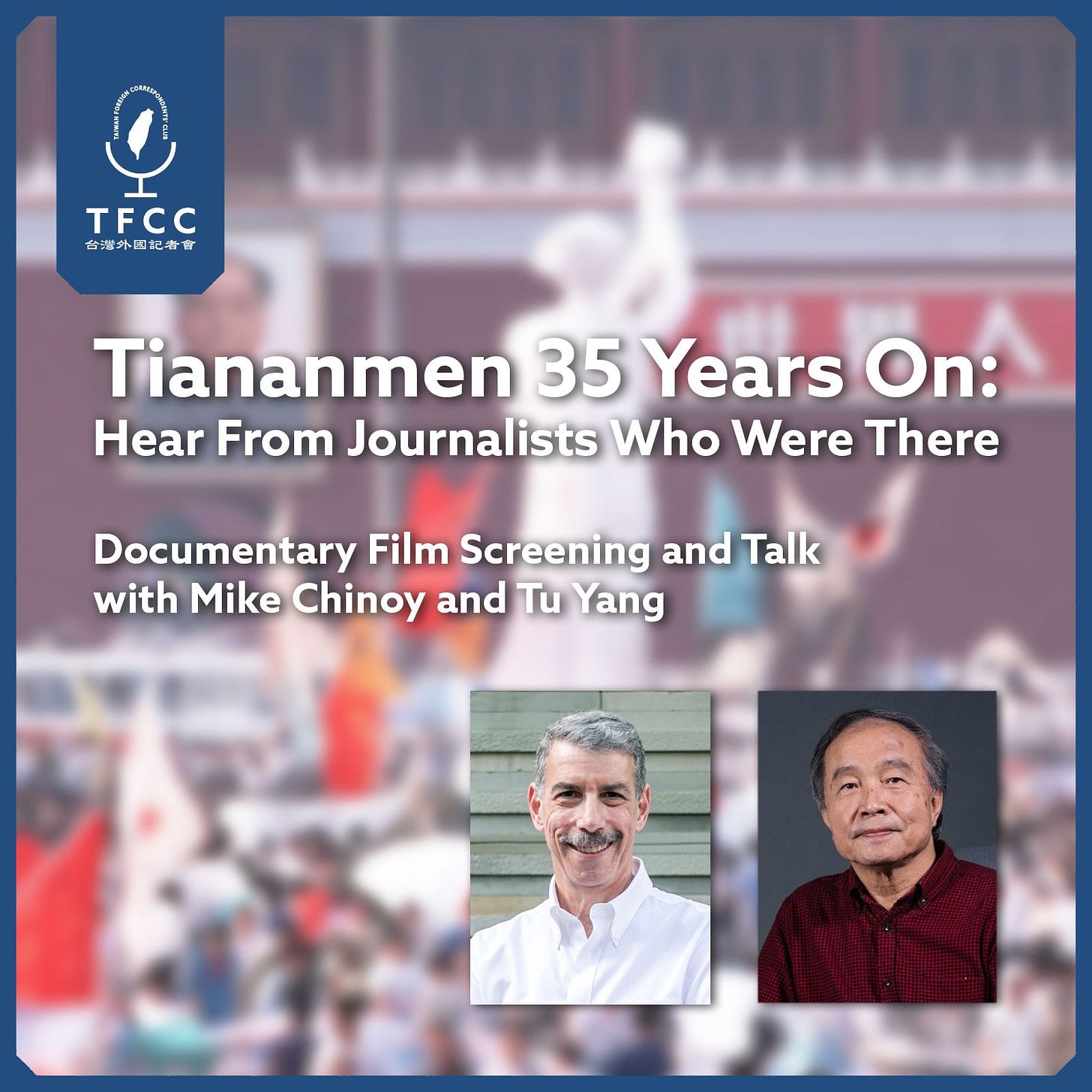 May be an image of 2 people and text that says 'TFCC 台强外國紀者會 물 古强外器 Tiananmen 35 Years On: Hear From Journalists Who Were There Documentary Film Screening and Talk with Mike Chinoy and Tu Yang'