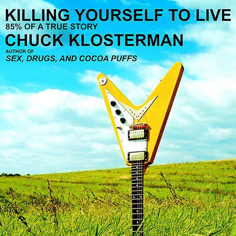 Killing Yourself to Live: 85% of a True Story: Chuck Klosterman:  9798200149308: Amazon.com: Books
