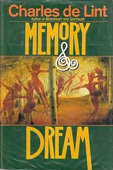 Memory and Dream: De Lint, Charles: 9780312855727: Amazon.com: Books