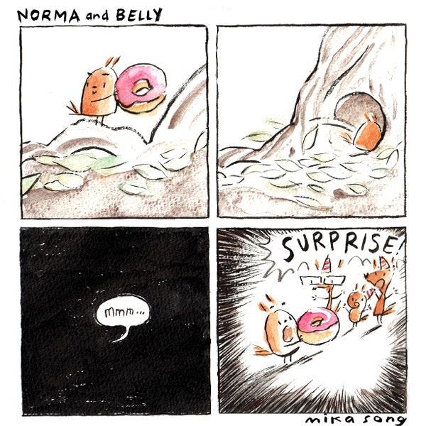 Belly the small round squirrel is holding a pink frosted donut with a triumphant expression. She ducks into a hole in a tree, and is about to take a bite, when.. "SURPRISE!!" Gramps, Little Bee, and Norma are waiting for her!