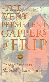 The Very Persistent Gappers of Frip: George Saunders, Lane Smith:  9780375503832: Amazon.com: Books
