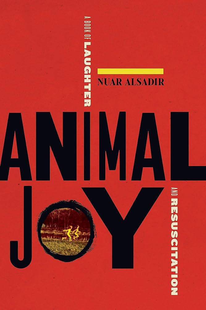 Animal Joy: A Book of Laughter and Resuscitation: Alsadir, Nuar:  9781644450932: Amazon.com: Books