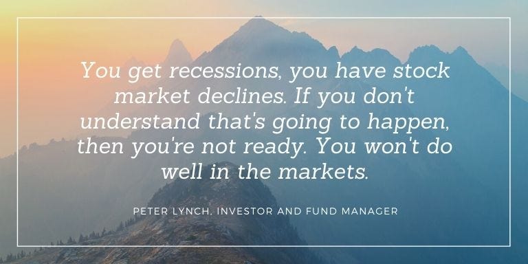 There will always be recessions and stock market declines - Peter Lynch