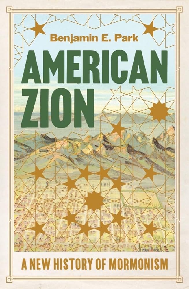 American Zion: A New History of Mormonism: Park, Benjamin E.:  9781631498657: Amazon.com: Books