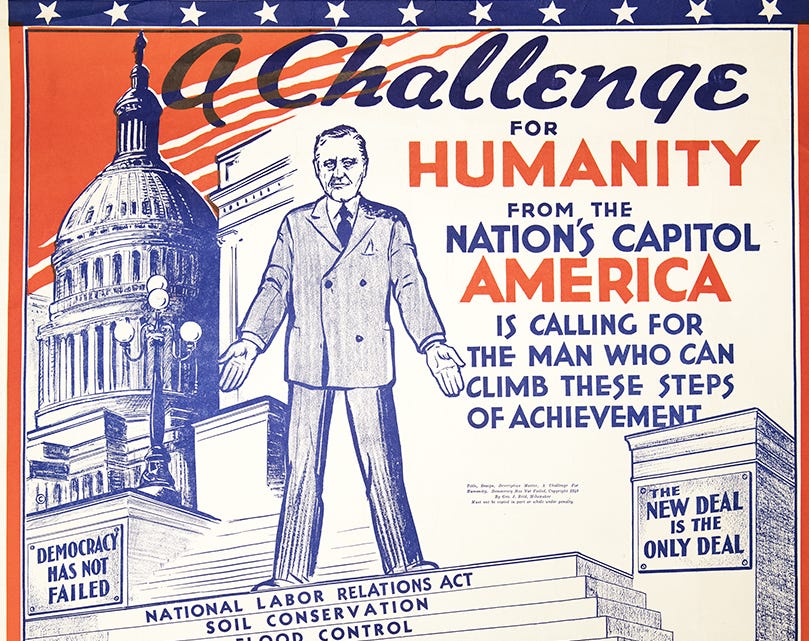 1940s propaganda poster: "a challenge for humanity from the capitol - America is calling for the man who can climb these steps of achievement - the new deal is the only deal - democracy has not failed"