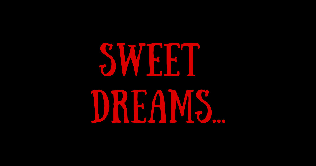 Shelby’s sign-off, “Sweet Dreams…” in red on a black background.