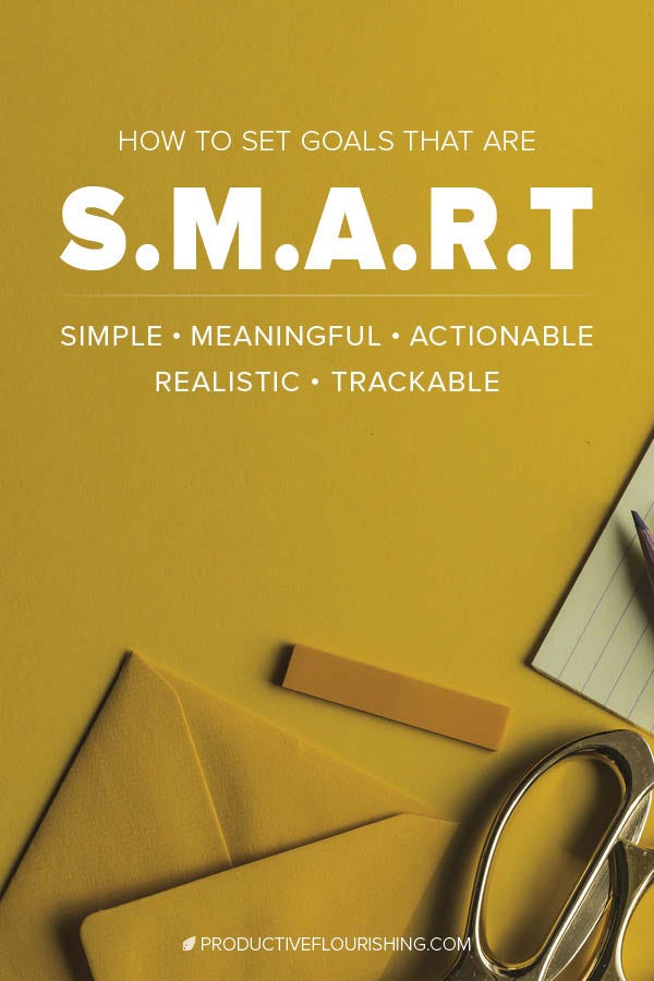 Learn how to set goals that are SMART - simple, meaningful, actionable, realistic, and trackable. SMART goals are essential to moving forward as an entrepreneur and small business. #smartgoals #goalsetting #productiveflourishing #entrepreneurs