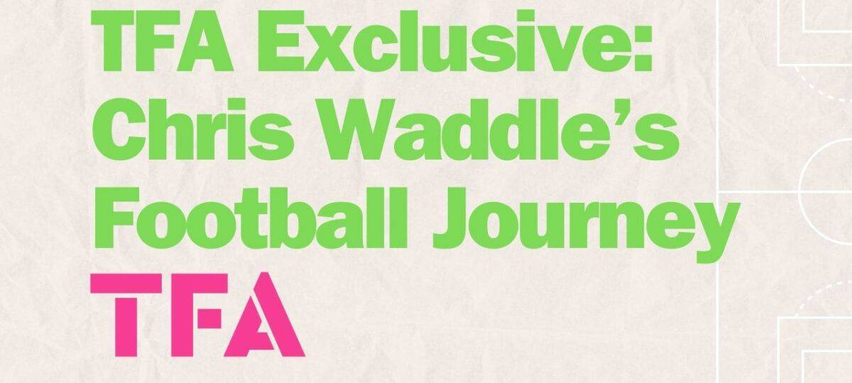 TFA Exclusive Chris Waddle Football Journey