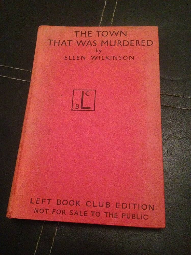 The Town That Was Murdered: The Life-Story of Jarrow: Amazon.co.uk:  Wilkinson, Ellen Cicely: Books